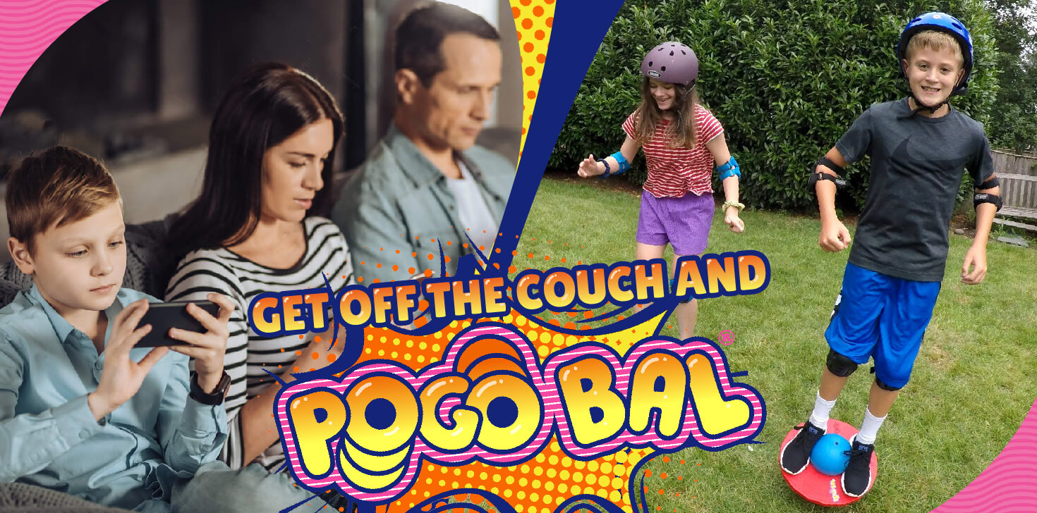 Get off the couch and Pogo Bal!